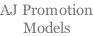 AJ Promotion Models